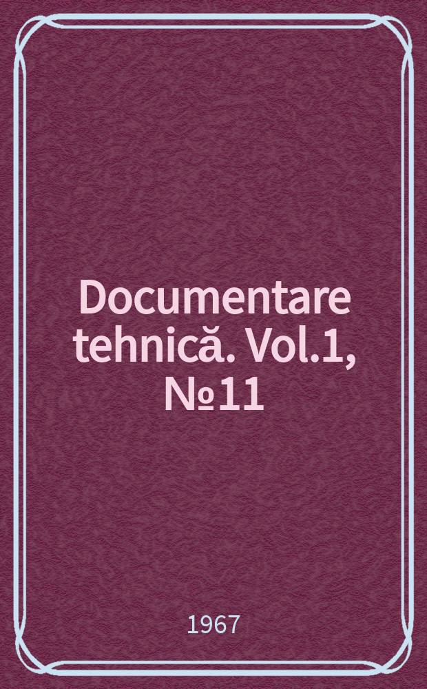 Documentare tehnică. Vol.1, №11