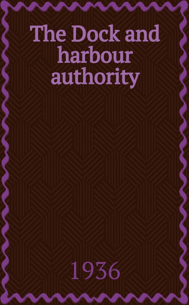 The Dock and harbour authority : Monthly. Vol.16, №188