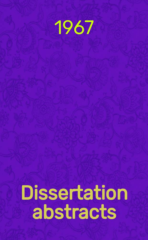Dissertation abstracts : Abstracts of dissertations available on microfilm or as xerographic reproductions. Vol.27 №12, P.2 : Cumulated subject and author indexes