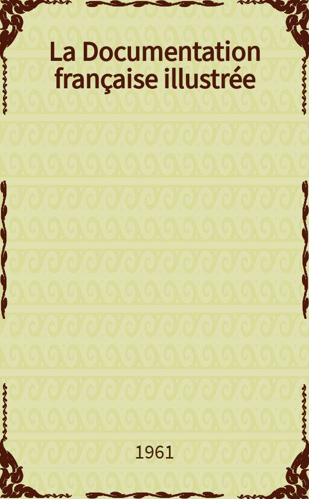La Documentation française illustrée : Éditée par la Documentation française : Toulouse