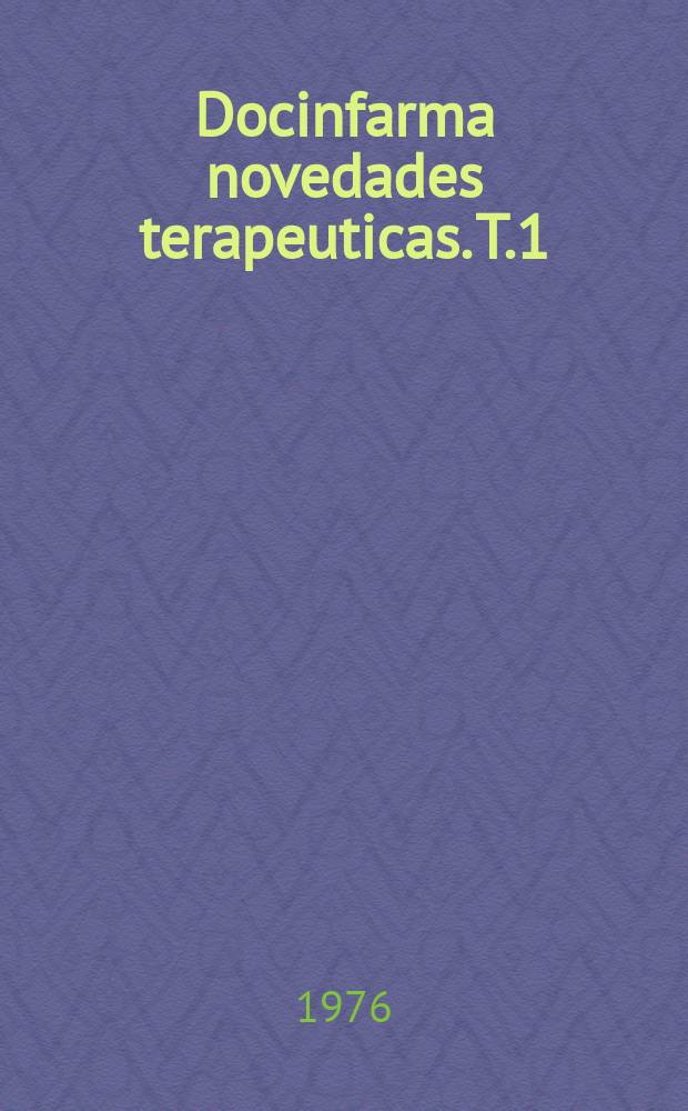 Docinfarma novedades terapeuticas. T.1 : Terapeutica analogesica antiinfkamatoria y antirreumatica