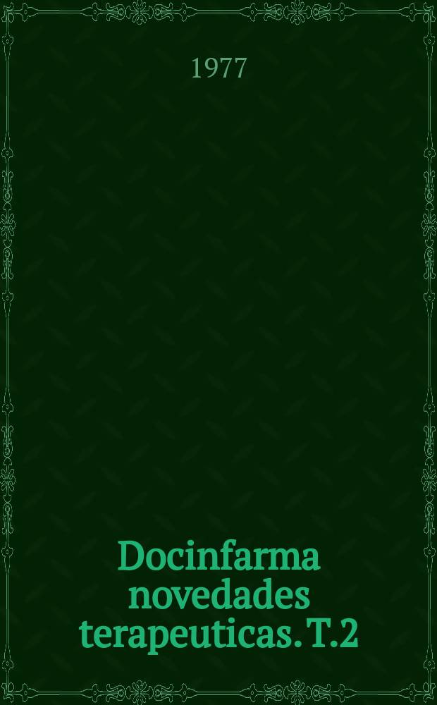 Docinfarma novedades terapeuticas. T.2 : Terapeutica analogesica antiinfkamatoria y antirreumatica