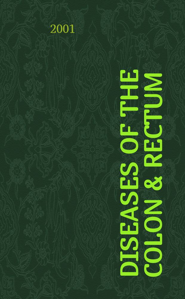 Diseases of the colon & rectum : Offic. j. of the Amer. soc. of colon a. rectal surgeons. Vol.44, №7