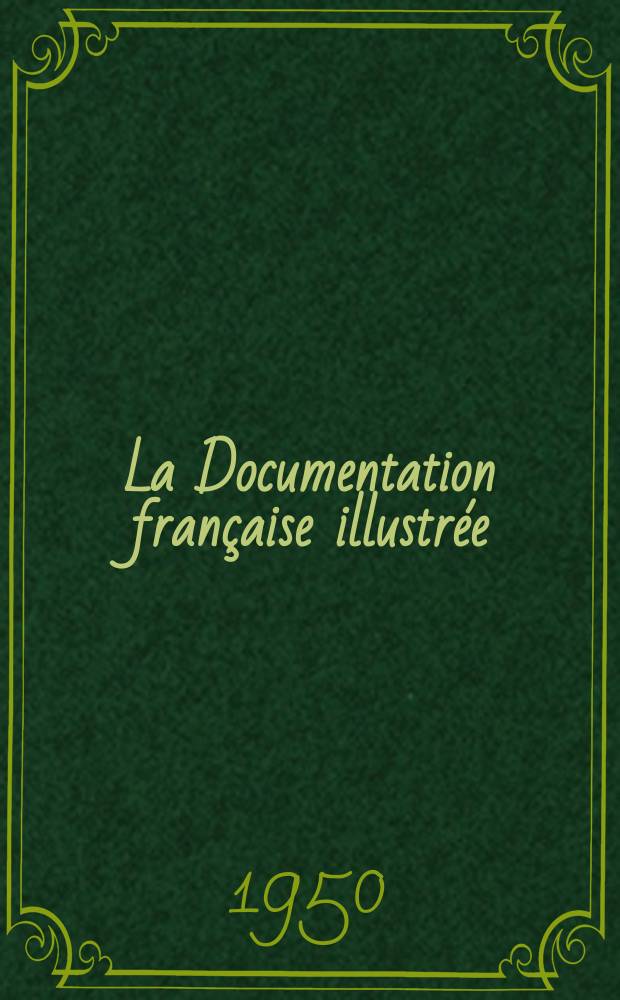 La Documentation française illustrée : Éditée par la Documentation française. №38 : Cent chefs d'oeuvre de l'art français