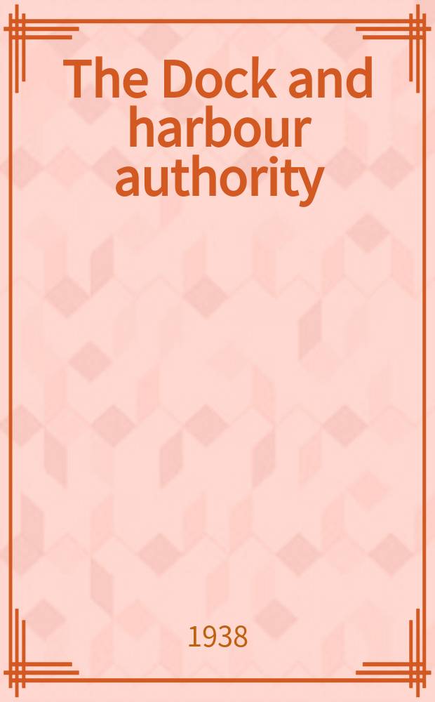 The Dock and harbour authority : Monthly. Vol.18, №209