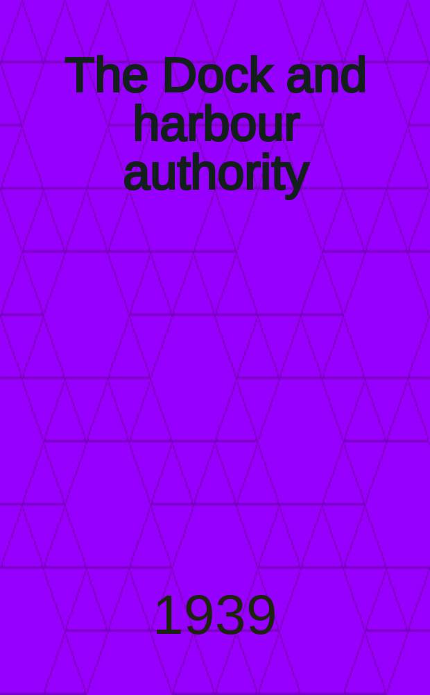 The Dock and harbour authority : Monthly. Vol.19, №226