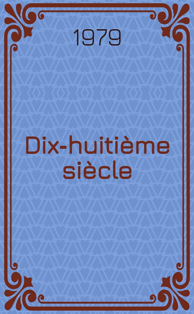 Dix-huitième siècle : Rev. annu. publ. par la Soc. fr. d'étude du 18-e s. avec le concours du C.N.R.S. №11 : (L'année 1778)