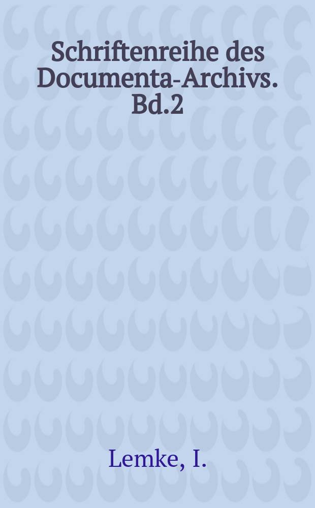 Schriftenreihe des Documenta-Archivs. Bd.2 : Documenta-Dokumentationen