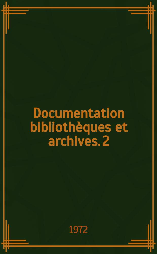 Documentation bibliothèques et archives. 2 : Législation relative aux bibliothèques publiques