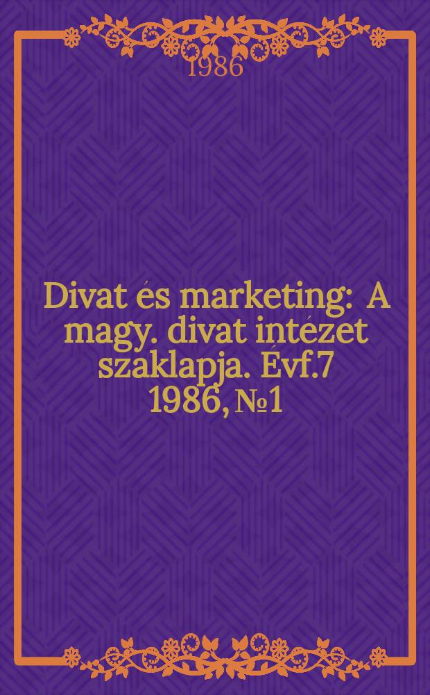 Divat és marketing : A magy. divat intézet szaklapja. Évf.7 1986, №1