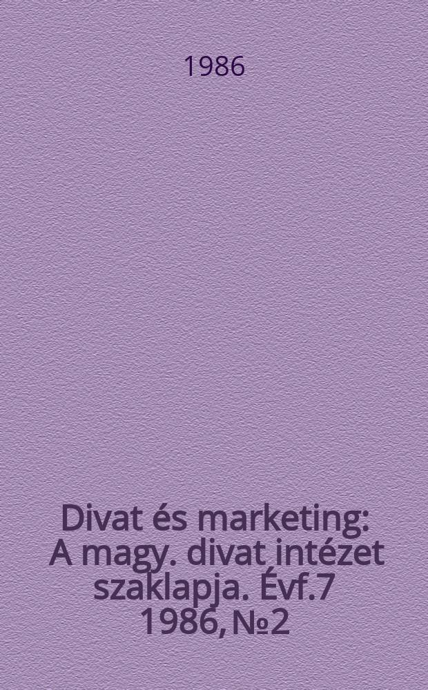 Divat és marketing : A magy. divat intézet szaklapja. Évf.7 1986, №2