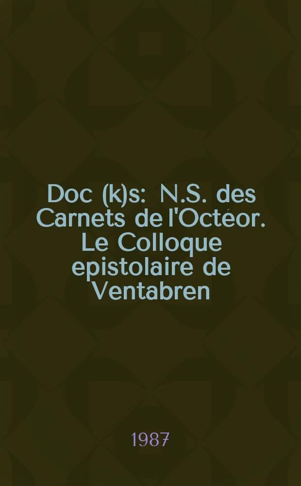 Doc(k)s : N.S. des Carnets de l'Octéor. Le Colloque epistolaire de Ventabren