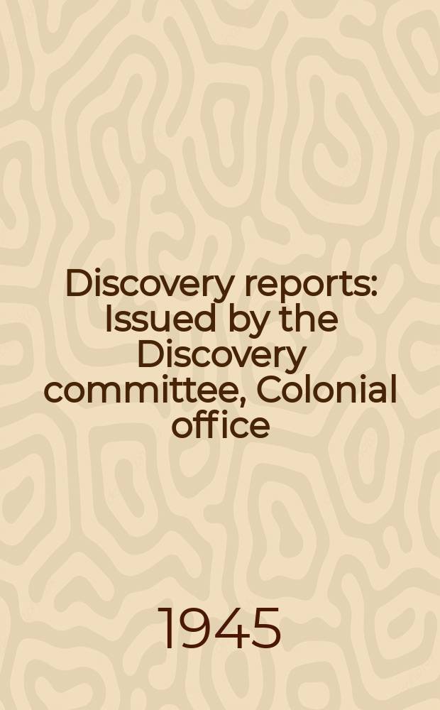 Discovery reports : Issued by the Discovery committee, Colonial office