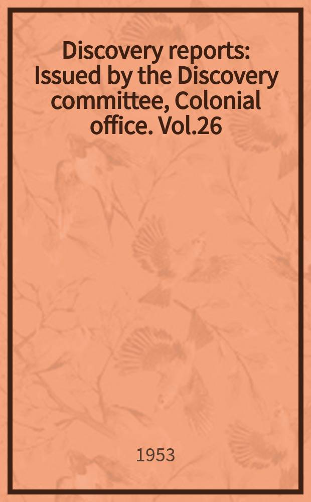 Discovery reports : Issued by the Discovery committee, Colonial office. Vol.26 : (Discovery investigations stations list R.R.S. William Scoresby)