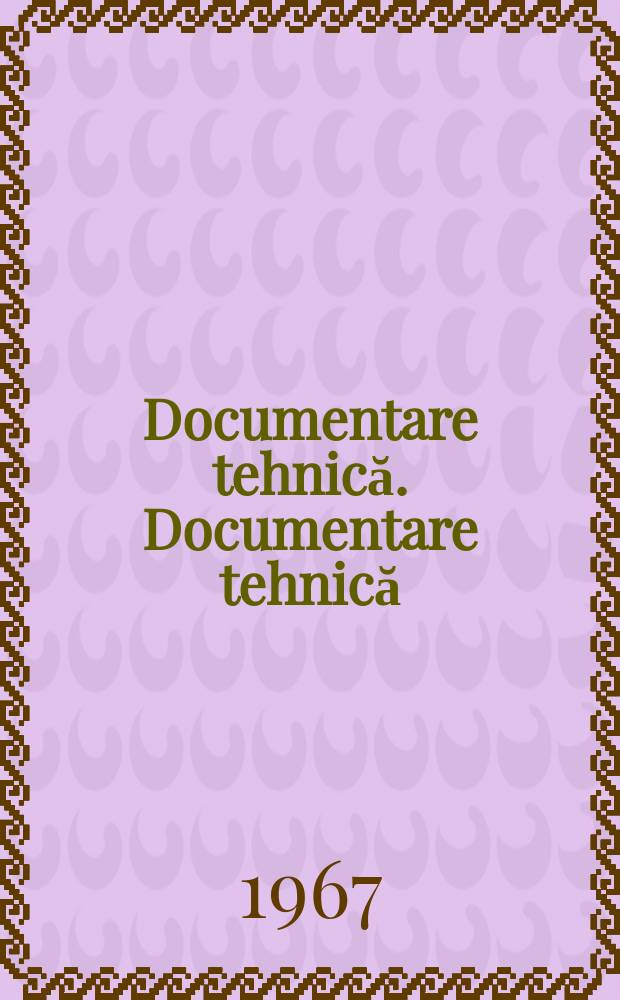 Documentare tehnică. Documentare tehnică