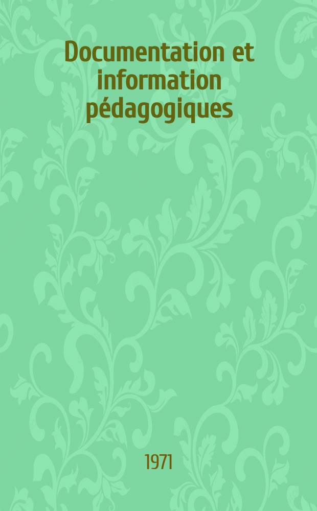 Documentation et information pédagogiques : Bulletin du Bureau international d'éducation. Année45 1971, №180 : L'Orientation scolaire