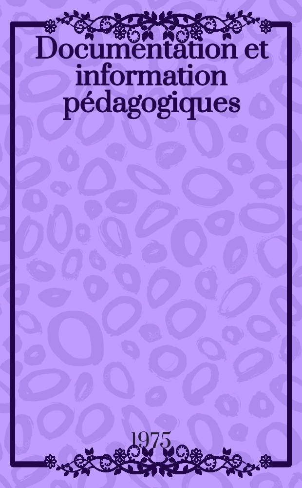 Documentation et information p&eacute;dagogiques : Bulletin du Bureau international d'&eacute;ducation. Ann&eacute;e49 1975, №194 : R&ocirc;le, fonction et statut de l'enseignant...