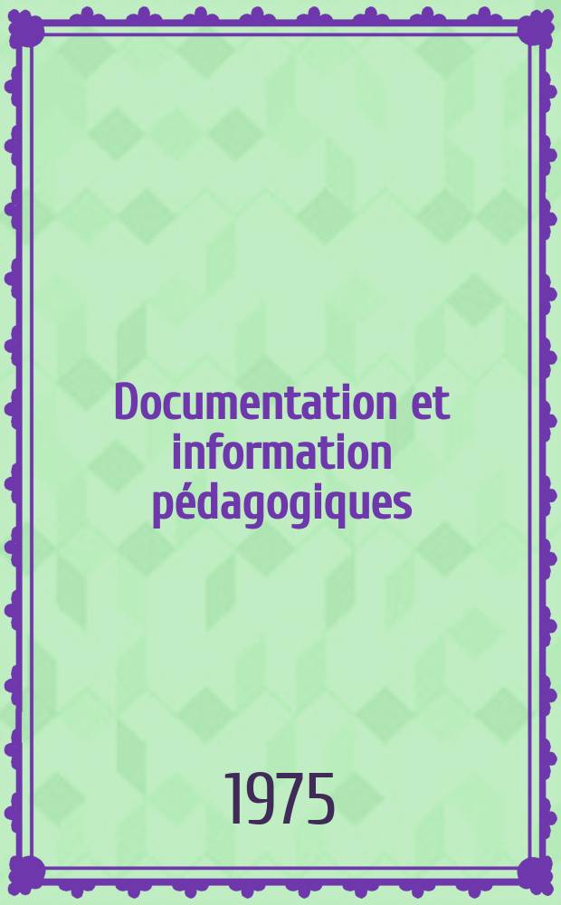 Documentation et information pédagogiques : Bulletin du Bureau international d'éducation. Année49 1975, №197 : Education pour la compréhension...