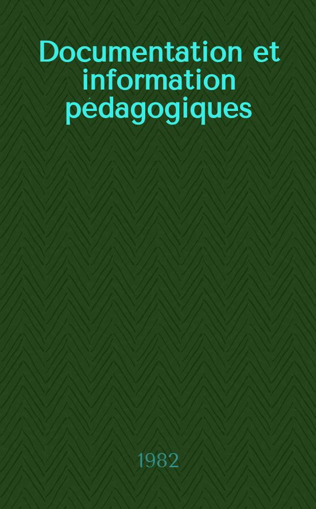 Documentation et information pédagogiques : Bulletin du Bureau international d'éducation. A.56 1982, №225 : L'interaction entre l'éducation et le travail