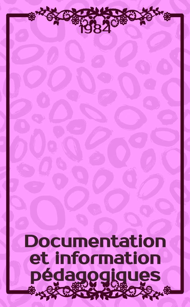 Documentation et information pédagogiques : Bulletin du Bureau international d'éducation. A.58 1984, №231 : Les sciences dans l'enseignement primaire et secondaire...