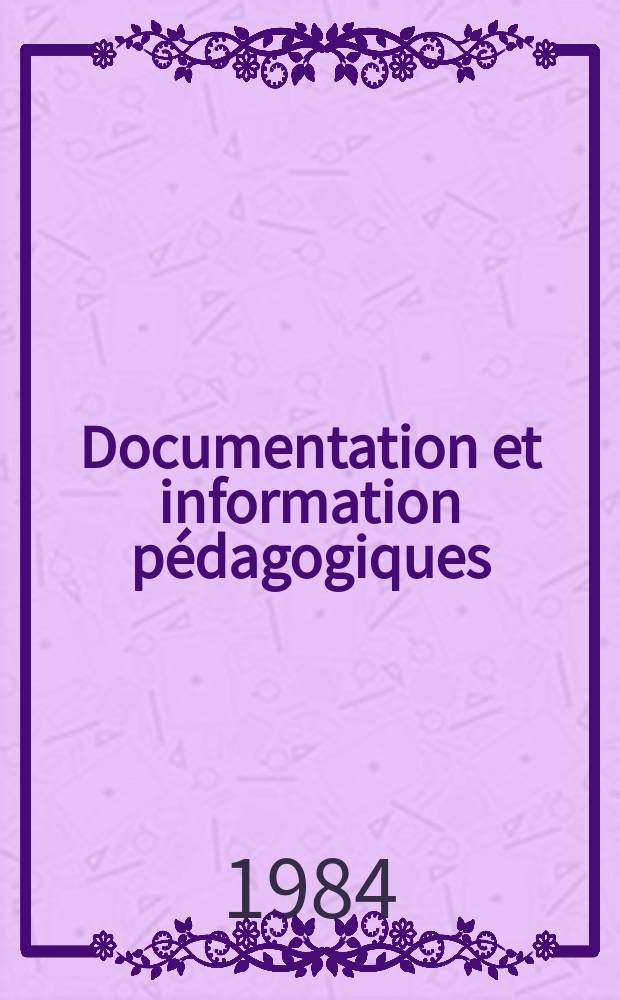 Documentation et information pédagogiques : Bulletin du Bureau international d'éducation. A.58 1984, №232 : L'éducation nutritionnellle