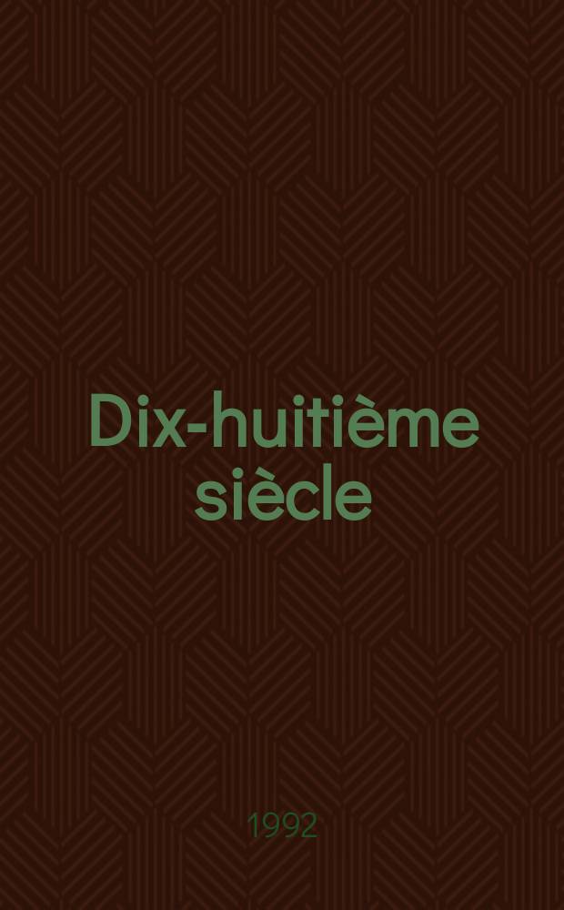 Dix-huitième siècle : Rev. annu. publ. par la Soc. fr. d'étude du 18-e s. avec le concours du C.N.R.S. №24 : (Le matérialisme des lumières)