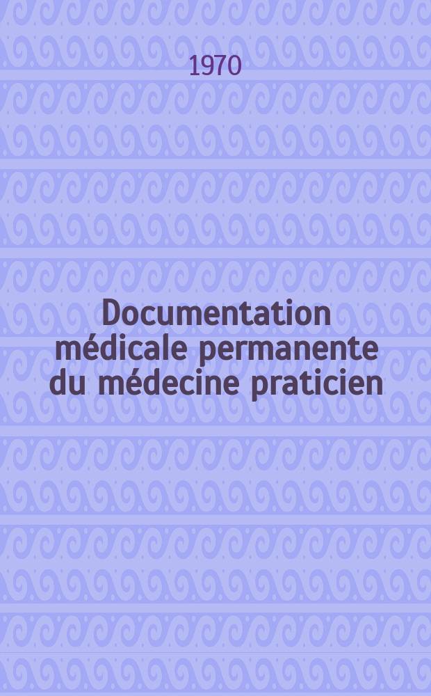 Documentation m&eacute;dicale permanente du m&eacute;decine praticien : Suppl. au Concours m&eacute;dical. 1970, №12 : N&eacute;phrologie