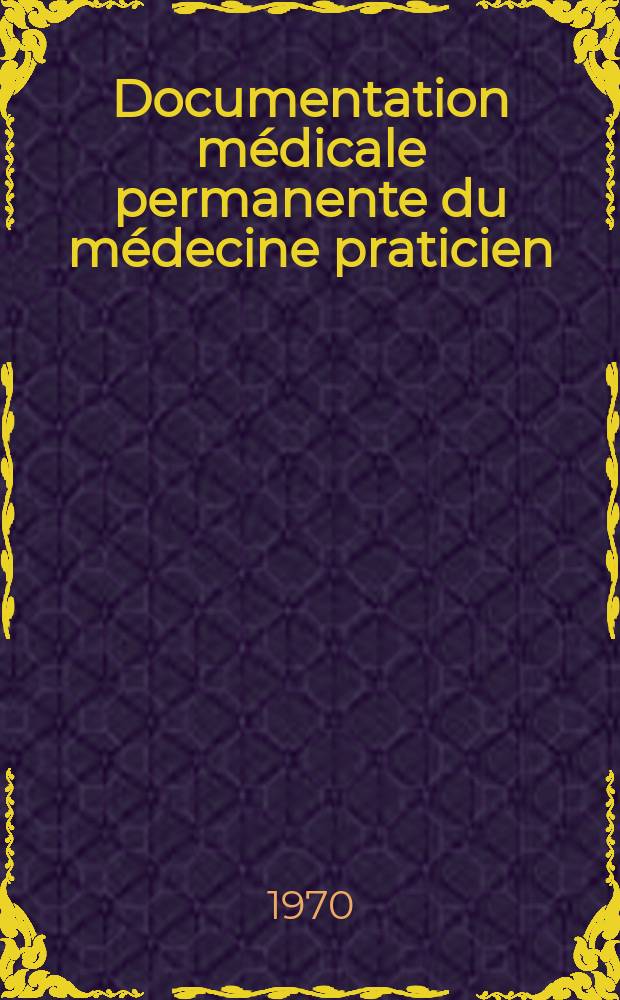 Documentation m&eacute;dicale permanente du m&eacute;decine praticien : Suppl. au Concours m&eacute;dical. 1970, №21 : Les calcifications intracr&acirc;niennes