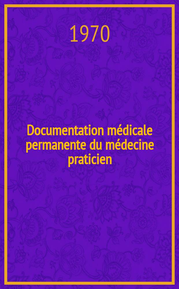 Documentation m&eacute;dicale permanente du m&eacute;decine praticien : Suppl. au Concours m&eacute;dical. 1970, №42 : La R&eacute;animation infantile