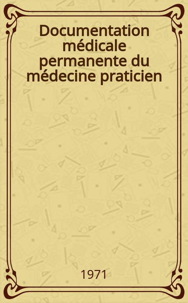 Documentation médicale permanente du médecine praticien : Suppl. au Concours médical. 1971, №17 : Notions pratiques de cardiologie