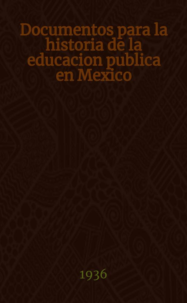 Documentos para la historia de la educacion publica en Mexico : Publicaciones del Dep. de bibliotecas de la Secretaria de educaci&oacute;n. Vol.1 : La Educaci&oacute;n publica elemental en la ciudad de Mexico durante el siglo XVIII