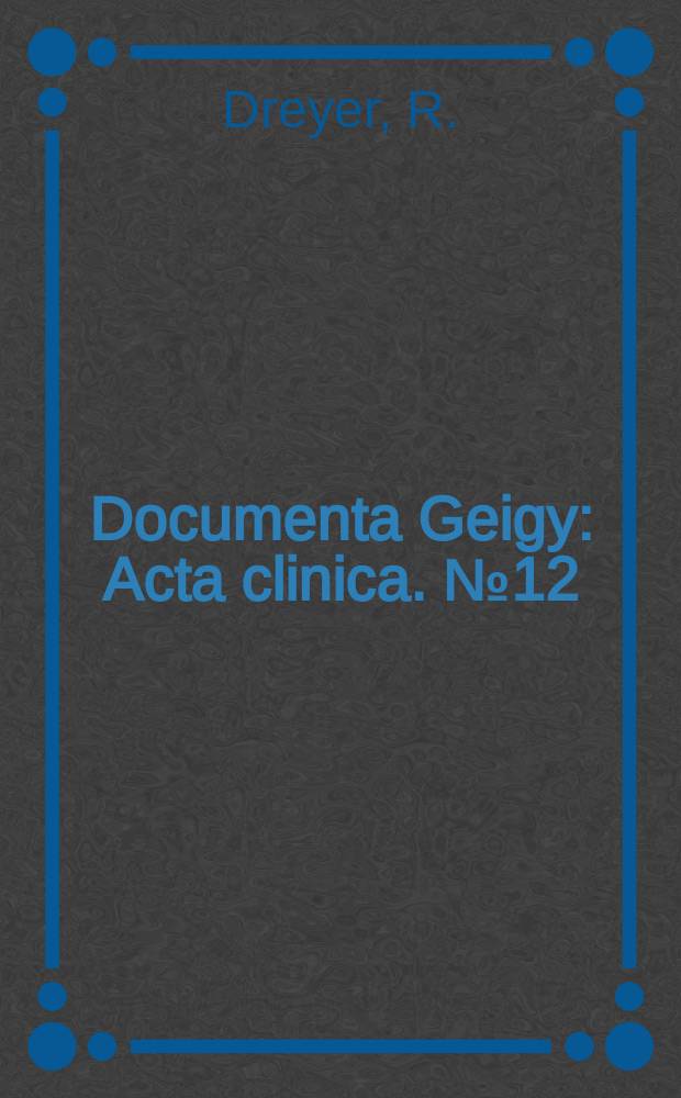 Documenta Geigy : Acta clinica. [№12] : Die Pharmakotherapie der Epilepsien