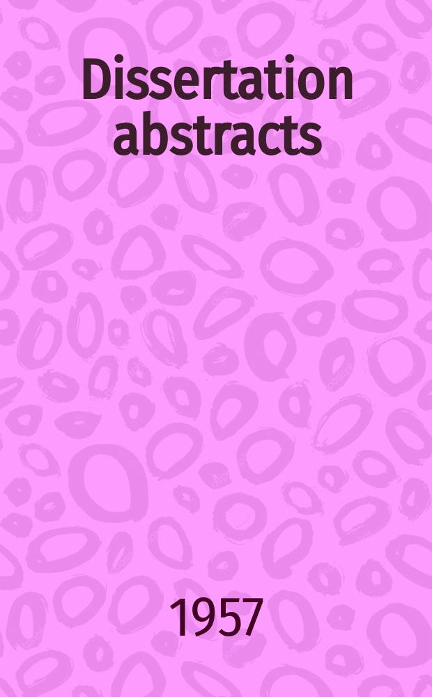 Dissertation abstracts : Abstracts of dissertations and monographs in microform