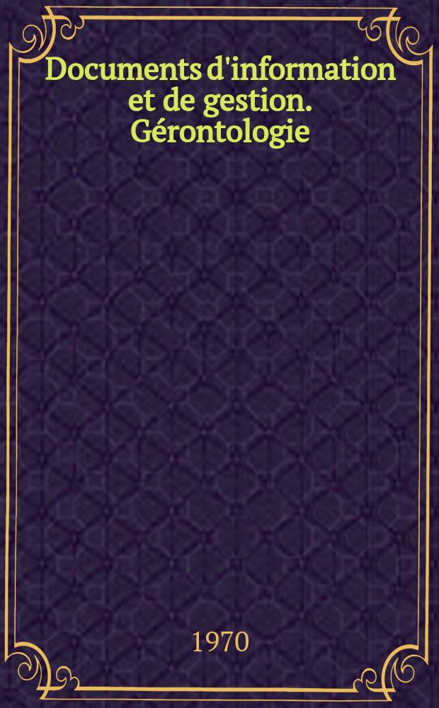 Documents d'information et de gestion. Gérontologie