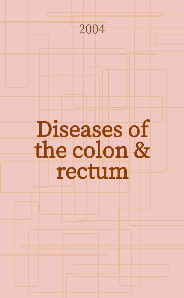 Diseases of the colon & rectum : Offic. j. of the Amer. soc. of colon a. rectal surgeons. Vol.47, №2