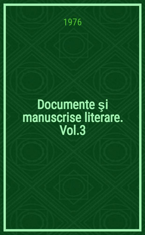 Documente şi manuscrise literare. Vol.3 : Corespondenta