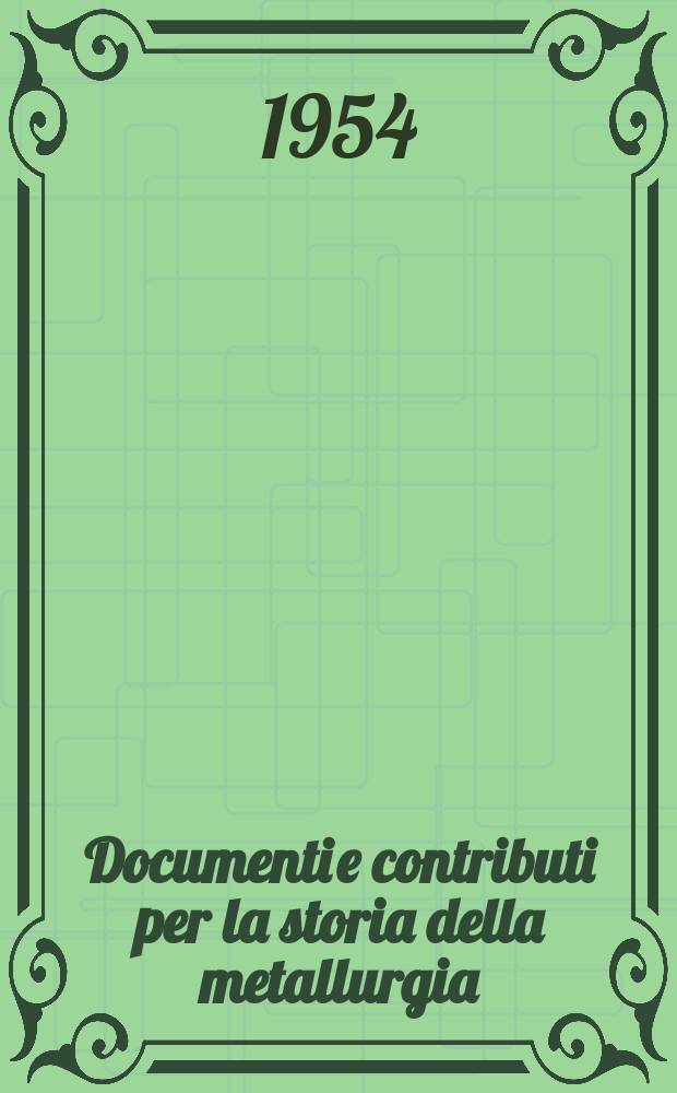 Documenti e contributi per la storia della metallurgia