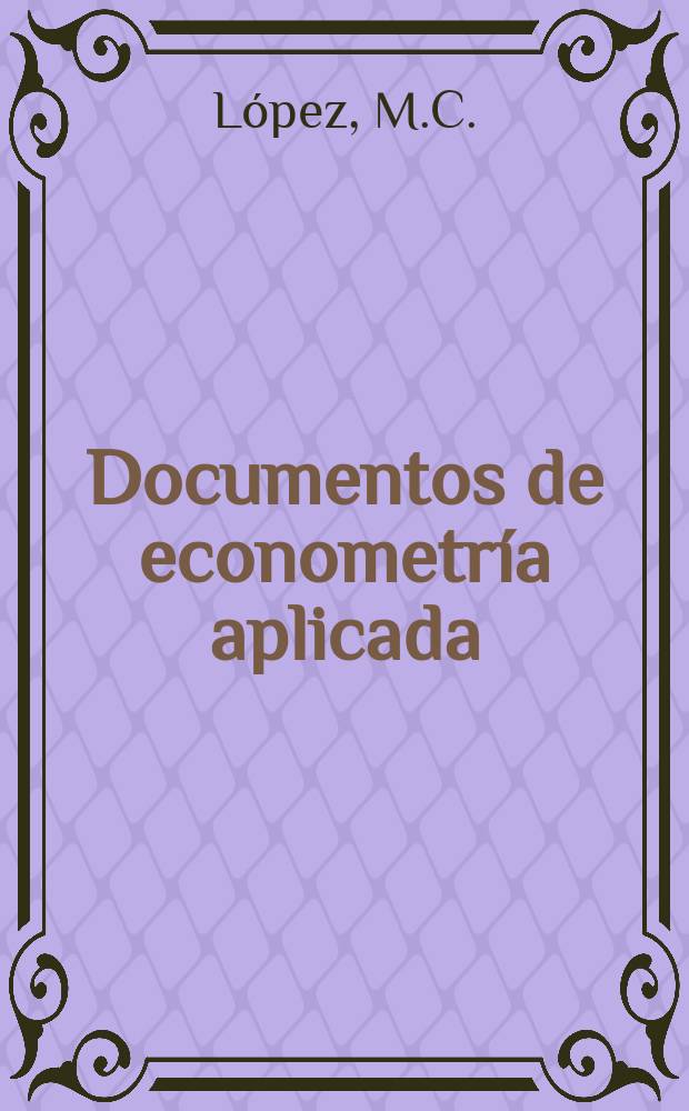 Documentos de econometría aplicada : Econometría apl. y estudios cuantitativos. №15 : Modelos econométricos del mercado...