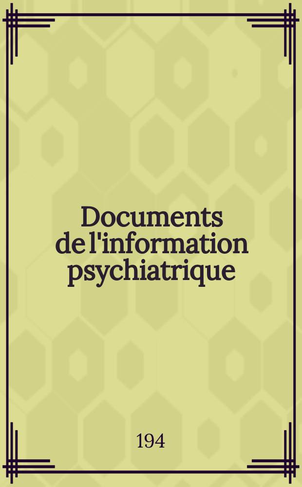 Documents de l'information psychiatrique : Collection publ. par le Syndicat des médecins des hôpitaux psychiatriques de France. Vol.1 : Le malade mental dans la société