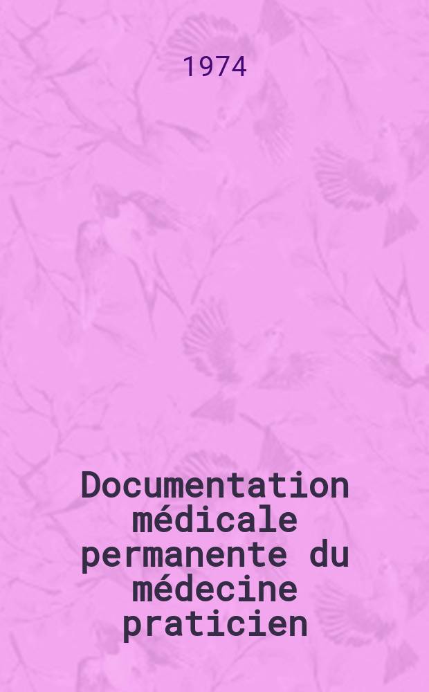 Documentation médicale permanente du médecine praticien : Suppl. au Concours médical. 1974, №12 : Notions épidémiologiques et cliniques