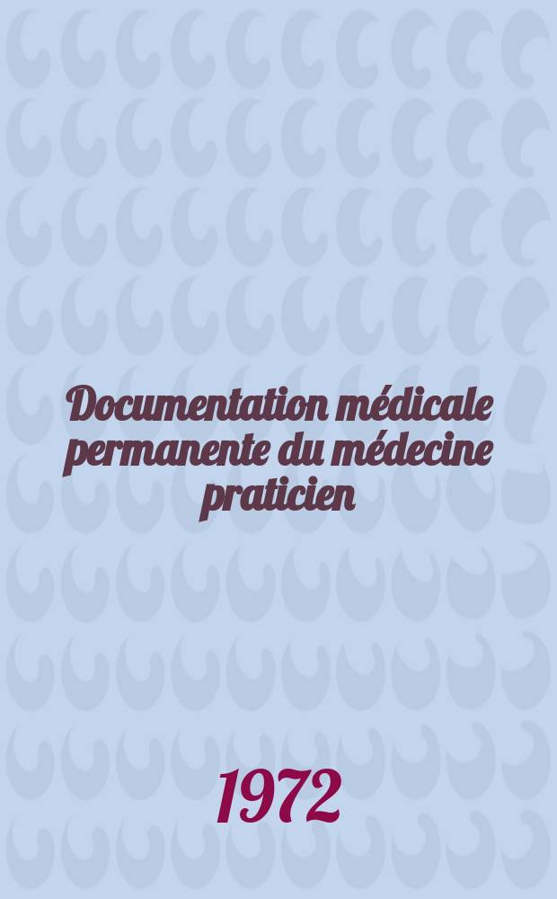 Documentation médicale permanente du médecine praticien : Suppl. au Concours médical. 1972, №9 : Pharmacologie