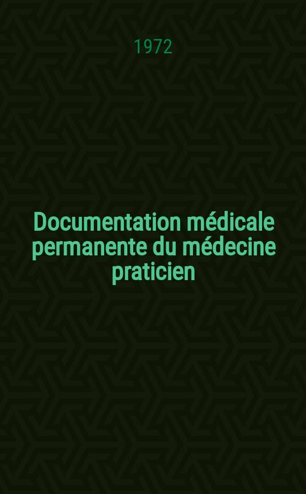 Documentation médicale permanente du médecine praticien : Suppl. au Concours médical. 1972, №10 : Pharmacologie