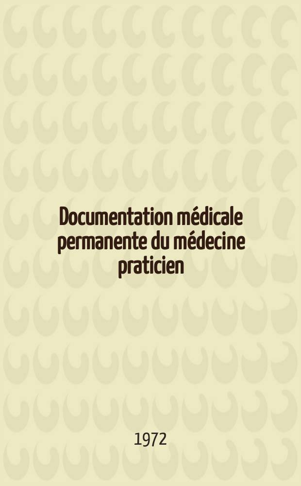 Documentation m&eacute;dicale permanente du m&eacute;decine praticien : Suppl. au Concours m&eacute;dical. 1972, №22 : Les consultations hospitali&egrave;res dans la r&eacute;gion parisienne