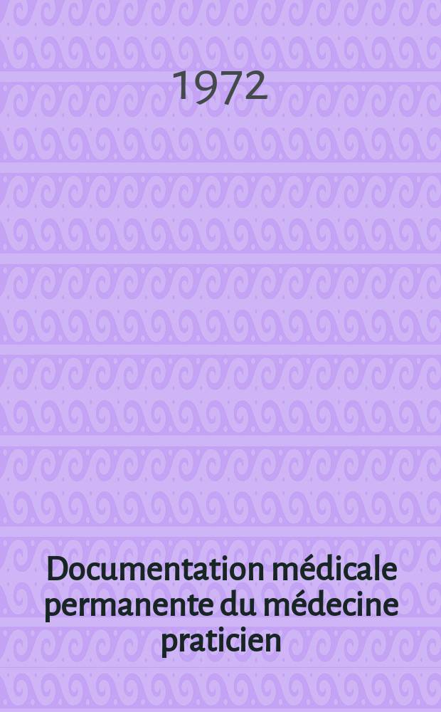 Documentation médicale permanente du médecine praticien : Suppl. au Concours médical. 1972, №44 : Dermatologie
