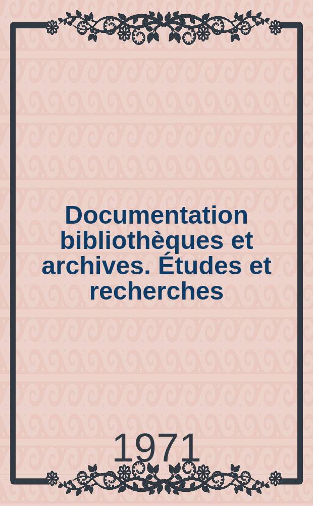 Documentation bibliothèques et archives. Études et recherches
