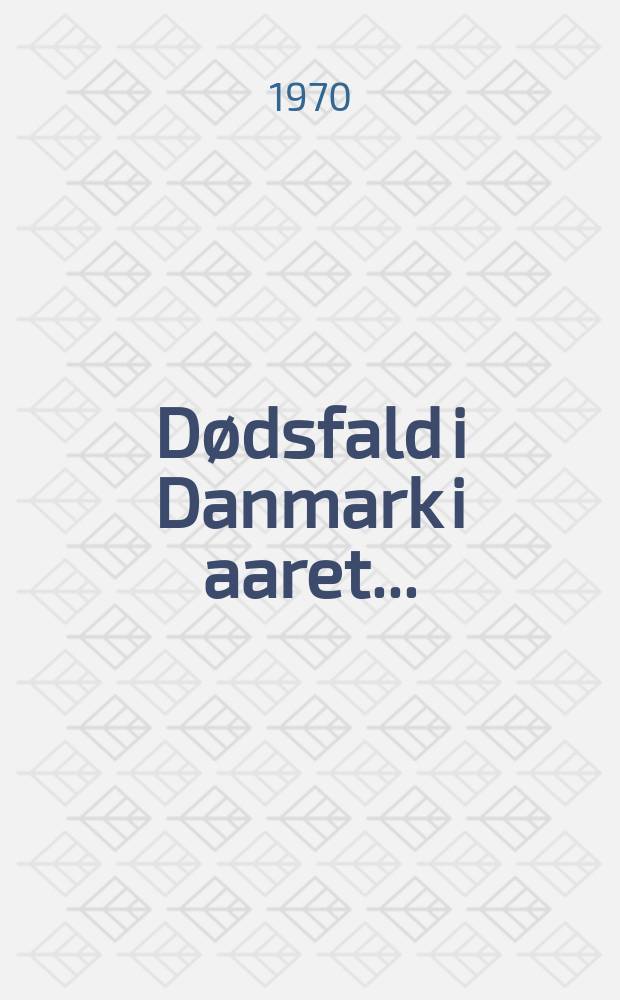 Dødsfald i Danmark i aaret... : Tillæg til Personalhistorisk tidsskrift