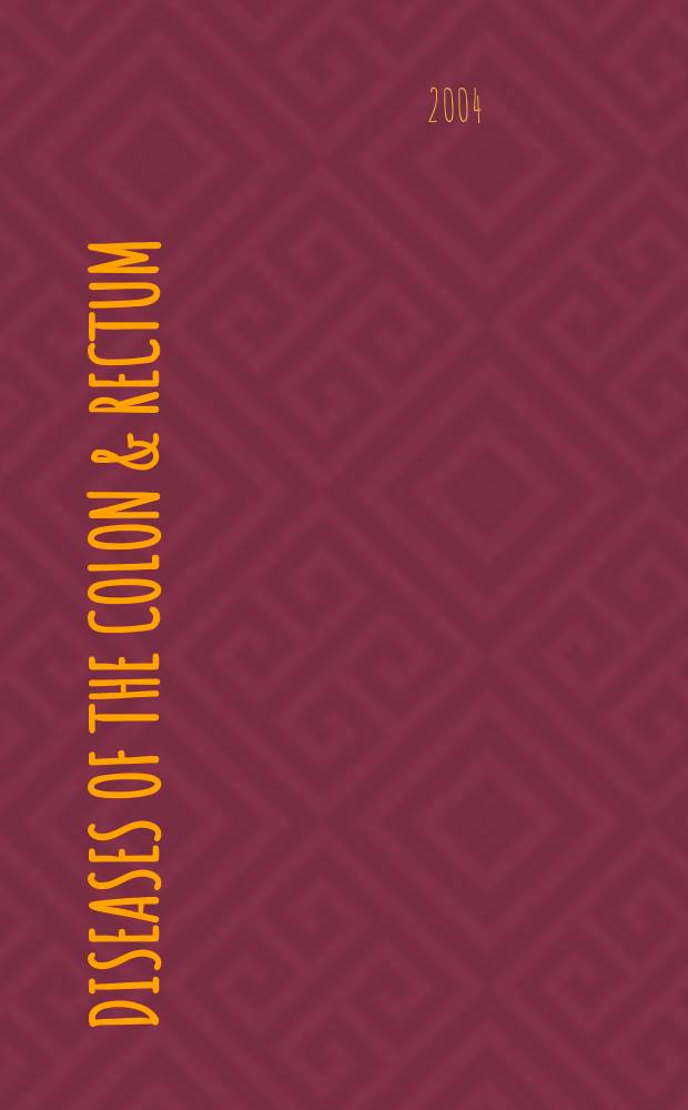 Diseases of the colon & rectum : Offic. j. of the Amer. soc. of colon a. rectal surgeons. Vol.47, №9