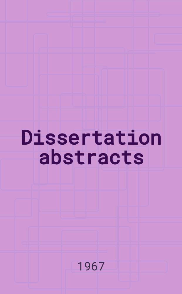 Dissertation abstracts : Abstracts of dissertations and monographs in microform. Vol.27 №12, P.2 : Cumulated subject and author indexes
