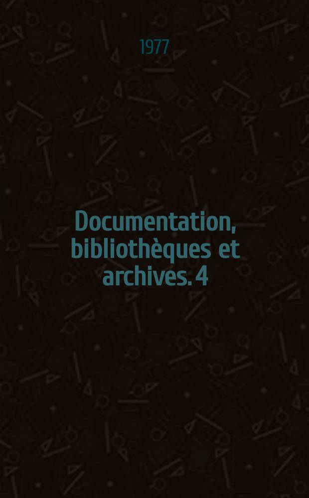Documentation, bibliothèques et archives. 4 : Manuel des échanges internationaux de publications