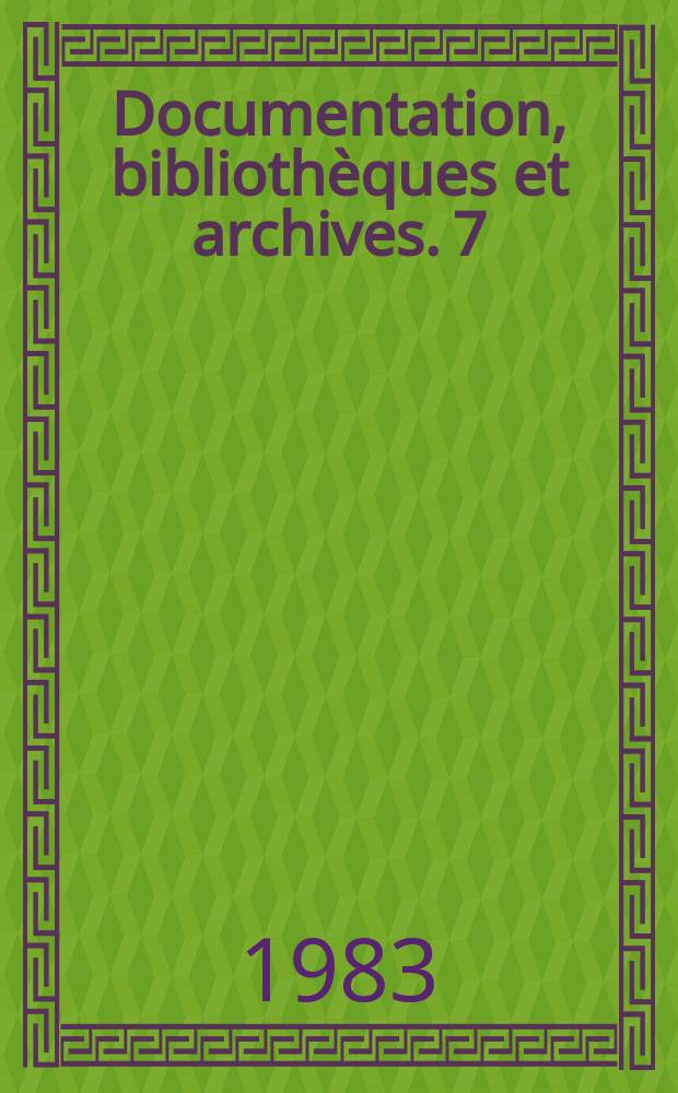 Documentation, bibliothèques et archives. 7 : Les services bibliographiques dans le monde